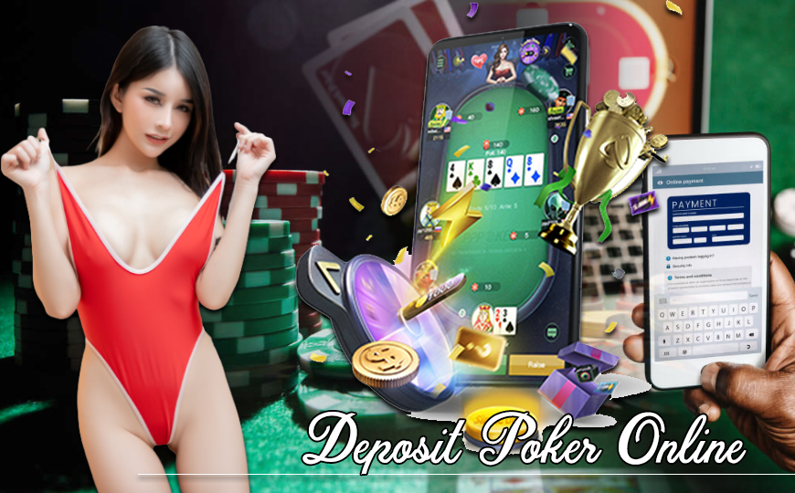 Tahap Deposit Poker Online dan Manfaatnya bagi Pemain